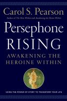 Persephone rising : awakening the heroine within