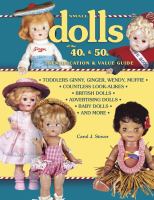 Small dolls of the 40's & 50's : identification & value guide : toddlers Ginny, Ginger, Wendy, Muffie, countless look-alikes, British dolls, advertising dolls, baby dolls, and more