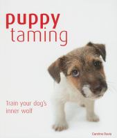 Puppy taming : train your dog's inner wolf