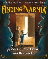 Finding Narnia : the story of C.S. Lewis and his brother
