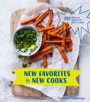 New favorites for new cooks : 50 delicious recipes for kids to make
