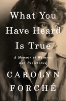 What you have heard is true : a memoir of witness and resistance