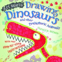Drawing dinosaurs and other prehistoric animals  : with easy step-by-step instructions