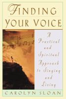 Finding your voice : a practical and spiritual approach to singing and living