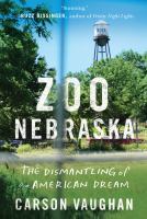 Zoo Nebraska : the dismantling of an American dream
