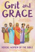 Grit and grace : heroic women of the Bible