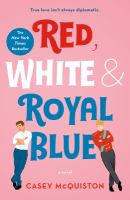 Red, white & royal blue : a novel