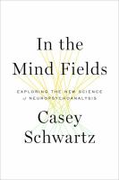 In the mind fields : exploring the new science of neuropsychoanalysis