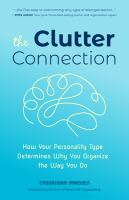 The clutter connection : how your personality type determines why you organize the way you do