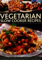 Vegetarian slow cooker recipes : 175 one-pot, no-fuss recipes for soups, appetizers, main courses, side dishes, desserts, cakes, preserves and drinks, with over 150 photographs