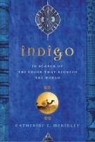 Indigo : in search of the color that seduced the world