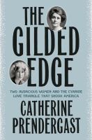 The gilded edge : two audacious women and the cyanide love triangle that shook America