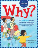Why? : the best ever question and answer book about nature, science and the world around you