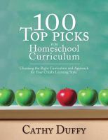 100 top picks for homeschool curriculum : choosing the right curriculum and approach for your child's learning style