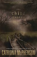 The child garden : a novel