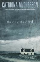 The day she died : a novel