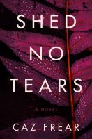 Shed no tears : a novel
