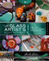 The glass artist's studio handbook : traditional and contemporary techniques for working with glass