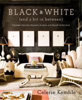 Black & white (and a bit in between) : timeless interiors, dramatic accents, and stylish collections
