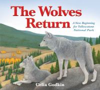 The wolves return : a new beginning for Yellowstone National Park