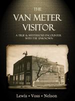 The Van Meter visitor : a true and mysterious encounter with the unknown