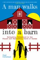 A man walks into a barn : navigating fatherhood in the flawed and fascinating world of horses