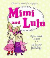 Mimi and Lulu : three sweet stories, one forever friendship