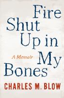 Fire shut up in my bones : a memoir