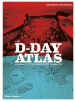 The D-Day atlas : anatomy of the Normandy Campaign