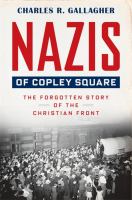 Nazis of Copley Square : the forgotten story of the Christian Front