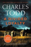 A divided loyalty : an Inspector Ian Rutledge mystery