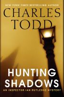 Hunting shadows : an Inspector Ian Rutledge Mystery