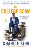The college scam : how America's universities are bankrupting and brainwashing away the future of America's youth