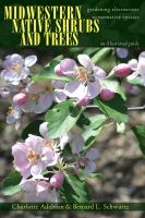 Midwestern native shrubs and trees : gardening alternatives to nonnative species : an illustrated guide