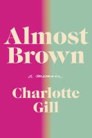 Almost brown : a memoir