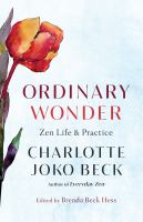 Ordinary wonder : Zen life and practice