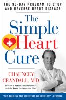 The simple heart cure : Dr. Crandall's 90-day program to stop and reverse heart disease