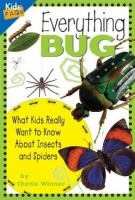 Everything bug : what kids really want to know about insects and spiders