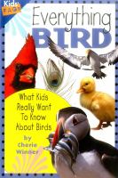 Everything bird : what kids really want to know about birds