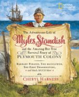 The adventurous life of Myles Standish and the amazing-but-true survival story of the Plymouth Colony