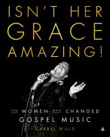 Isn't her grace amazing! : the women who changed gospel music