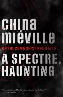 A spectre, haunting : on the Communist Manifesto