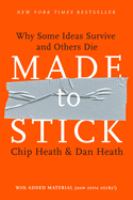 Made to stick : why some ideas survive and others die