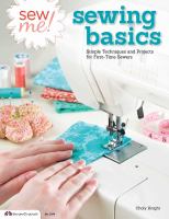 Sew me! sewing basics : simple techniques and projects for first-time sewers