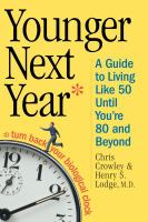 Younger next year : a guide to living like 50 until you're 80 and beyond