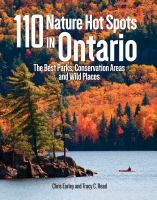 110 nature hot spots in Ontario : the best parks, conservation areas and wild places