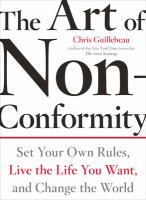 The art of non-conformity : set your own rules, live the life you want, and change the world