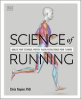 Science of running : analyze your technique, prevent injury, revolutionize your training
