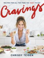 Cravings : recipes for all the food you want to eat