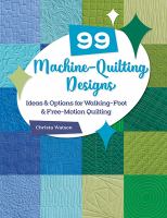 99 machine-quilting designs : ideas & options for walking-foot & free-motion quilting